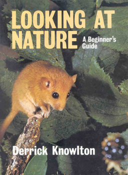 Hardcover Looking at Nature: A Beginner's Guide Book