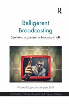 Paperback Belligerent Broadcasting: Synthetic argument in broadcast talk Book