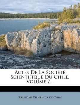 Paperback Actes de la Société Scientifique Du Chile, Volume 7... [French] Book