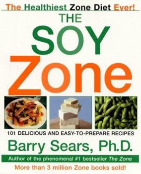 Hardcover The Soy Zone: 101 Delicious and Easy-To-Prepare Recipes Book