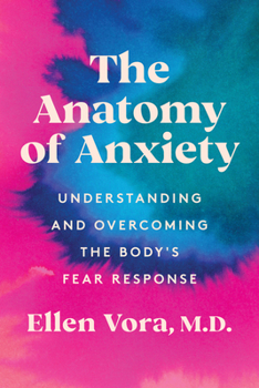 Hardcover The Anatomy of Anxiety: Understanding and Overcoming the Body's Fear Response Book