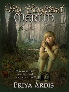 My Boyfriend Merlin - Book #1 of the My Merlin Trilogy
