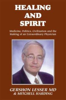 Paperback Healing and Spirit: Medicine, Politics, Civilization and the Making of an Extraordinary Physician Book