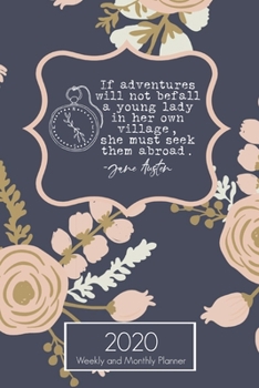 Paperback Jane Austen Quote Travel Journal 2020 Weekly Monthly Planner: Travel Journal Planner If Adventures will not befall a young lady in her own village, sh Book