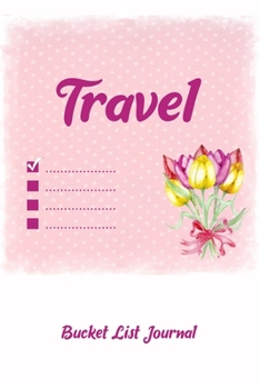 Travel Bucket List Journal: 100 Bucket List Guided Prompt Journal Planner Birthday Gift For Tracking Your Travel Adventures