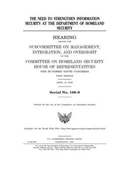Paperback The need to strengthen information security at the Department of Homeland Security Book