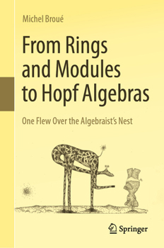 Hardcover From Rings and Modules to Hopf Algebras: One Flew Over the Algebraist's Nest Book