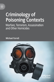 Hardcover Criminology of Poisoning Contexts: Warfare, Terrorism, Assassination and Other Homicides Book