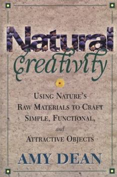 Paperback Natural Creativity: Exploring and Using Nature's Raw Material to Craft Simple, Functional, and Attractive Objects Book