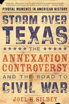 Storm over Texas: The Annexation Controversy and the Road to Civil War (Pivotal Moments in American History) - Book  of the Pivotal Moments in American History