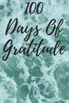 Paperback 100 Days of Gratitude: Logbook for Daily Gratitude, Thankfulness, Appreciation, Awareness, Gratefulness and Enjoyment - Waves Theme Book
