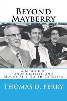Paperback Beyond Mayberry: A Memoir of Andy Griffith and Mount Airy North Carolina Book