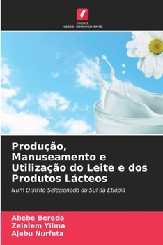 Paperback Produção, Manuseamento e Utilização do Leite e dos Produtos Lácteos [Portuguese] Book
