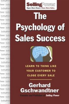 Hardcover The Psychology of Sales Success: Learn to Think Like Your Customer to Clove Every Sale Book
