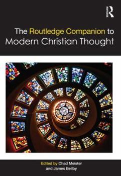 The Routledge Companion to Modern Christian Thought - Book  of the Routledge Companions