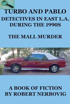 Turbo and Pablo - Detectives in East L.A. During the 1990s - The Mall Murders
