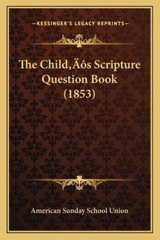 Paperback The Child's Scripture Question Book (1853) Book