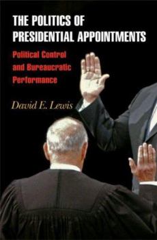 Paperback The Politics of Presidential Appointments: Political Control and Bureaucratic Performance Book