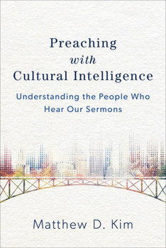 Paperback Preaching with Cultural Intelligence: Understanding the People Who Hear Our Sermons Book