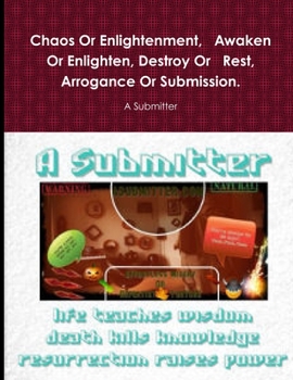 Paperback Chaos Or Enlightenment, Awaken Or Enlighten, Destroy Or Rest, Arrogance Or Submission. Book