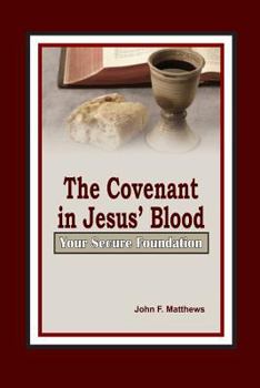 Paperback The Covenant in Jesus' Blood: Your Secure Foundation Book