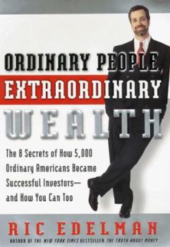 Hardcover Ordinary People, Extraordinary Wealth: The 8 Secrets of How 5,000 Ordinary Americans Became Successful Investors--and How You Can Too Book