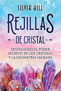 Paperback Rejillas de cristal: Desvelando el poder secreto de los cristales y la geometría sagrada [Spanish] Book