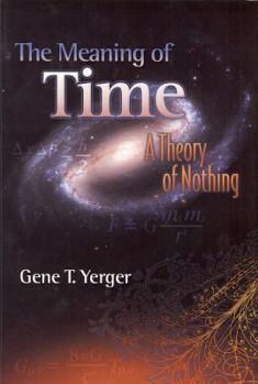 Hardcover The Meaning of Time: A Theory of Nothing Book