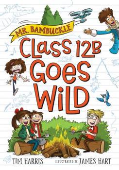Paperback Mr. Bambuckle: Class 12B Goes Wild Book