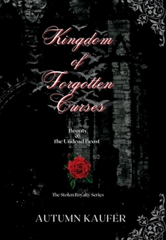 Hardcover Kingdom of Forgotten Curses: Beauty & the Undead Beast Book