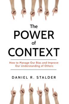 Hardcover Power of Context: How to Manage Our Bias and Improve Our Understanding of Others Book