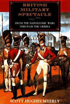 Hardcover British Military Spectacle: From the Napoleonic Wars Through the Crimea Book