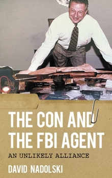 Paperback The Con and the FBI Agent: An Unlikely Alliance Book