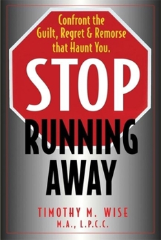 Paperback Stop Running Away: Confront the Guilt, Regret and Remorse That Haunt You Book