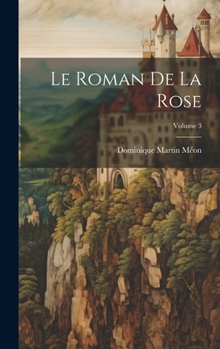 Hardcover Le Roman De La Rose; Volume 3 [French] Book