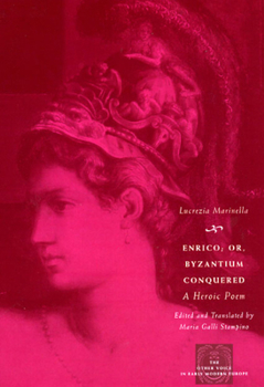 Enrico; or, Byzantium Conquered: A Heroic Poem - Book  of the Other Voice in Early Modern Europe: The Chicago Series