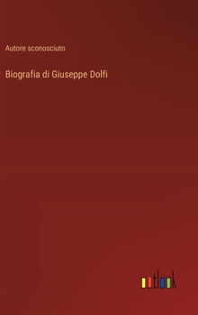 Biografia di Giuseppe Dolfi (Italian Edition)