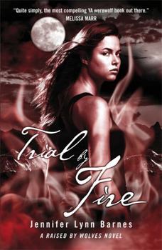 Trial by Fire - Book #2 of the Raised by Wolves