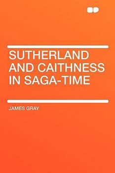 Paperback Sutherland and Caithness in Saga-Time Book
