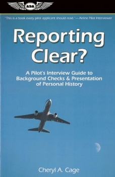 Paperback Reporting Clear?: A Pilot's Interview Guide to Background Checks & Presentation of Personal History Book