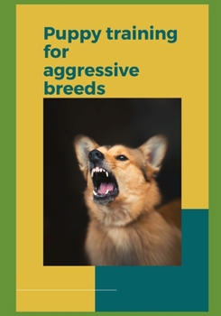 Paperback Puppy Training for Aggressive Breeds: A Comprehensive Guide to Raising a Well-Behaved Dog Book
