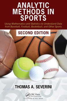 Paperback Analytic Methods in Sports: Using Mathematics and Statistics to Understand Data from Baseball, Football, Basketball, and Other Sports Book