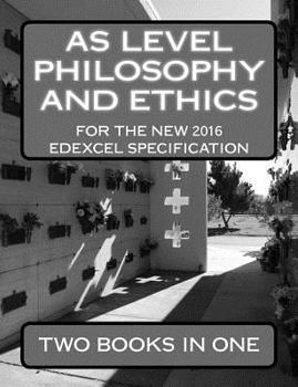 Paperback As Level Philosophy and Ethics for the New 2016 Specification Written for the Edexcel Exam Board Book