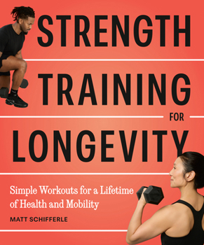 Paperback Strength Training for Longevity: Simple Workouts for a Lifetime of Health and Mobility Book