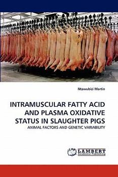 Paperback Intramuscular Fatty Acid and Plasma Oxidative Status in Slaughter Pigs Book