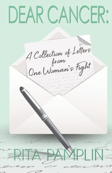 Paperback Dear Cancer: A Collection of Letters from One Woman's Fight Book