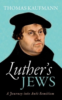 Hardcover Luther's Jews: A Journey Into Anti-Semitism Book