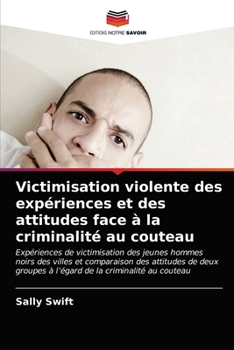 Paperback Victimisation violente des expériences et des attitudes face à la criminalité au couteau [French] Book