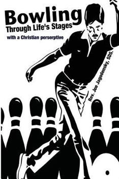 Paperback Bowling Through Life's Stages: with a Christian perspective Book