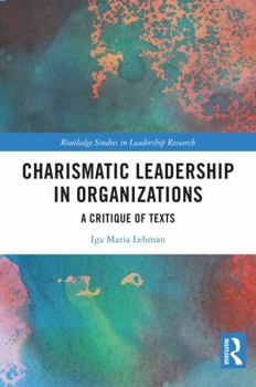 Paperback Charismatic Leadership in Organizations: A Critique of Texts Book